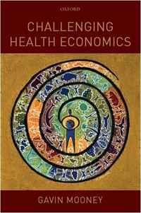 Gavin Mooney - «Challenging Health Economics»