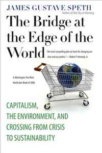 Professor James Gustave Speth - «The Bridge at the Edge of the World: Capitalism, the Environment, and Crossing from Crisis to Sustainability»
