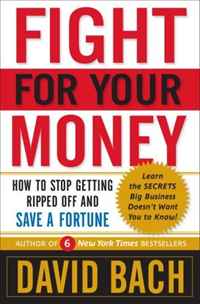 David Bach - «Fight For Your Money: How to Stop Getting Ripped Off and Save a Fortune»