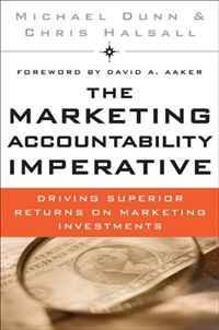 Michael Dunn - «The Marketing Accountability Imperative: Driving Superior Returns on Marketing Investments»