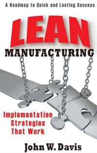 John Davis - «Lean Manufacturing Implementation Strategies that Work: A Roadmap to Quick and Lasting Success»