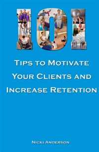 101 Tips to Motivate Your Clients and Increase Retention