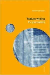Sharon Wheeler - «Feature Writing for Journalists (Media Skills)»