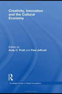 Creativity and Innovation in the Cultural Economy (Routledge Studies in Global Competition)