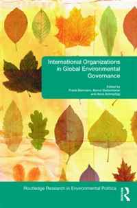 International Organizations in Global Environmental Governance (Routledge Research in Environmental Politics)