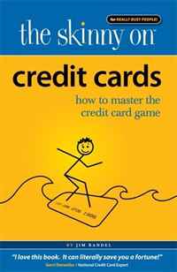The Skinny On Credit Cards: How to Win the Credit Card Game