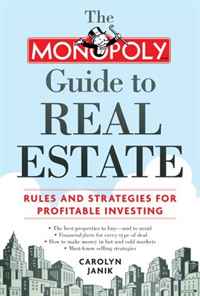 Carolyn Janik - «The MONOPOLY Guide to Real Estate: Rules and Strategies for Profitable Investing»