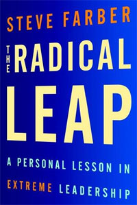 Steve Farber - «The Radical Leap: A Personal Lesson in Extreme Leadership»