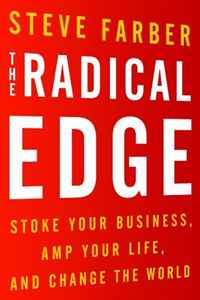 Steve Farber - «The Radical Edge: Stoke Your Business, Amp Your Life, and Change the World»