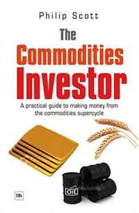 Philip Scott - «The Commodities Investor: A Practical Guide to Making Money from the Commodities Cycle»