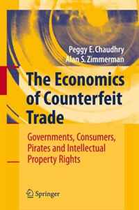 Peggy Chaudhry, Alan Zimmerman - «The Economics of Counterfeit Trade: Governments, Consumers, Pirates and Intellectual Property Rights»