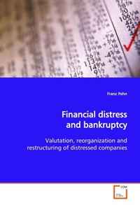 Franz Pehn - «Financial distress and bankruptcy: Valutation, reorganization and restructuring of distressed companies»