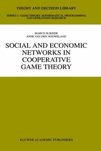 Marco Slikker, Anne Van Den Nouweland - «Social and Economic Networks in Cooperative Game Theory (Theory and Decision Library. Series C, Game Theory, Mathematical programminG, and Operations Research, V. 27)»