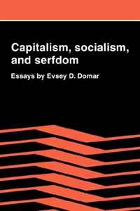 Capitalism, Socialism, and Serfdom: Essays by Evsey D. Domar