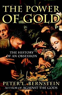 Peter L. Bernstein - «The Power of Gold: The History of an Obsession»