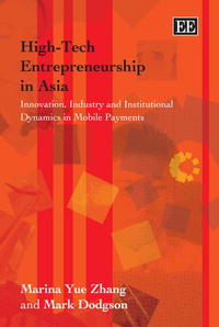 Marina Yue Zhang, Mark Dodgson - «High-Tech Entrepreneurship in Asia: Innovation, Industry And Instututional Dynamics in Mobile»