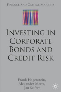 Frank Hagenstein, Alexander Mertz, Jan Seifert - «Investing in Corporate Bonds and Credit Risk (Finance and Capital Markets)»