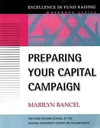Preparing Your Capital Campaign: An Excellence in Fund Raising Workbook Series publication