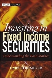 Gary Strumeyer - «Investing in Fixed Income Securities : Understanding the Bond Market (Wiley Finance)»