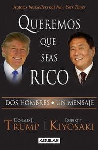 Donald Trump, Robert T. Kiyosaki - «Queremos que seas rico (Why We Want You to Be Rich)»