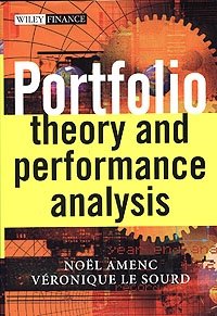 Noel Amenc, Veronique Le Sourd - «Portfolio Theory and Performance Analysis»
