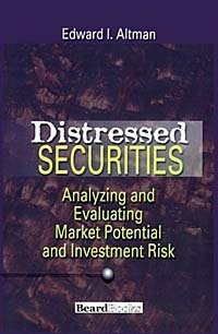 Edward I. Altman - «Distressed Securities: Analyzing and Evaluating Market Potential and Investment Risk»