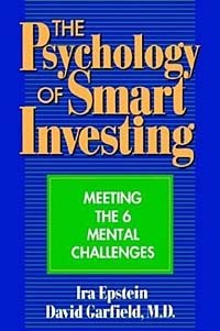 Ira Epstein, David Garfield - «The Psychology of Smart Investing : Meeting the 6 Mental Challenges»
