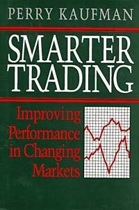 Perry Kaufman - «Smarter Trading: Improving Performance in Changing Markets»