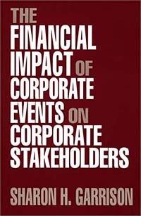 Sharon H. Garrison - «The Financial Impact of Corporate Events on Corporate Stakeholders»