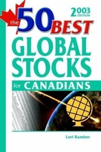 Lori Bamber - «The 50 Best Global Stocks for Canadians»