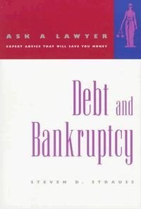 Steven D. Strauss - «Debt and Bankruptcy (Ask a Lawyer)»