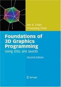 Jim X. Chen, Chunyang Chen - «Foundations of 3D Graphics Programming: Using JOGL and Java3D»