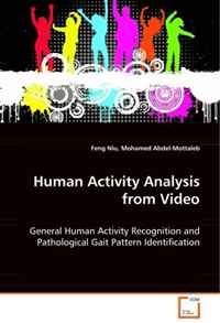 Mohamed Abdel-Mottaleb - «Human Activity Analysis from Video: General Human Activity Recognition and PathologicalGait Pattern Identification»