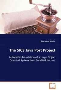 Skarsaune Martin - «The SICS Java Port Project: Automatic Translation of a Large Object Oriented System from Smalltalk to Java»