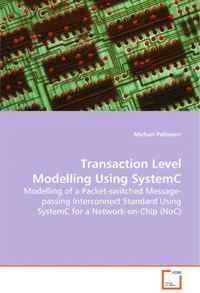 Transaction Level Modelling Using SystemC: Modelling of a Packet-switched Message-passingInterconnect Standard Using SystemCfor a Network-on-Chip (NoC)