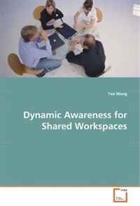 Yao Wang - «Dynamic Awareness for Shared Workspaces»