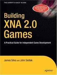James Silva, John Sedlak - «Building XNA 2.0 Games: A Practical Guide for Independent Game Development (Books for Professionals by Professionals)»