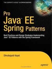Pro Java™ EE Spring Patterns: Best Practices and Design Strategies Implementing Java EE Patterns with the Spring Framework (Pro)