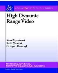 High Dynamic Range Video (Synthesis Lectures on Computer Graphics and Animation)