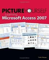 Faithe Wempen - «Picture Yourself Learning Microsoft Access 2007»