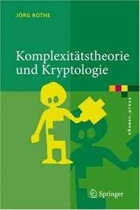 Jorg Rothe - «Komplexitatstheorie und Kryptologie: Eine Einfuhrung in Kryptokomplexitat (eXamen.press)»