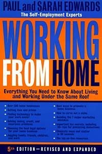 Paul Edwards, Sarah Edwards - «Working from Home: Everything You Need to Know About Living and Working Under the Same Roof»
