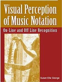 Susan Ella George, David Sammon - «Visual Perception of Music Notation: On-Line and Off-Line Recognition»