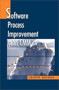 Joseph Raynus - «Software Process Improvement with CMM»
