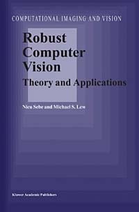 Robust Computer Vision: Theory and Applications (COMPUTATIONAL IMAGING AND VISION)