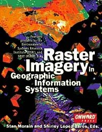 Stan Morain - «Raster Imagery in Geographic Information Systems»