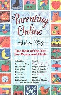 Melissa Wolf - «Parenting Online: The Best of the Net for Moms and Dads»