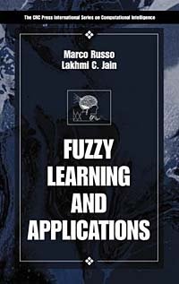 Marco Russo, Lakhmi C. Jain, L. C. Jain - «Fuzzy Learning and Applications»