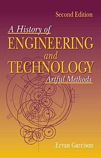 Ervan Garrison - «History of Engineering and Technology: Artful Methods»