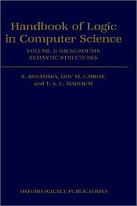 Handbook of Logic in Computer Science: Semantic Structures (Handbook of Logic in Computer Science Vol. 3)
